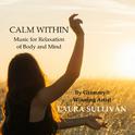 Calm Within: Music for Relaxation of Body and Mind专辑