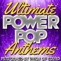 Ultimate Power Pop Anthems