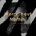 Worry 'bout Nothin'专辑