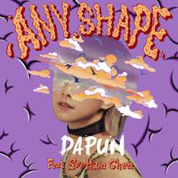 陈思函、Dapun大胖 - 任何形状