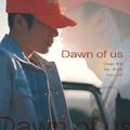 Dawn of us【by 怡宝】