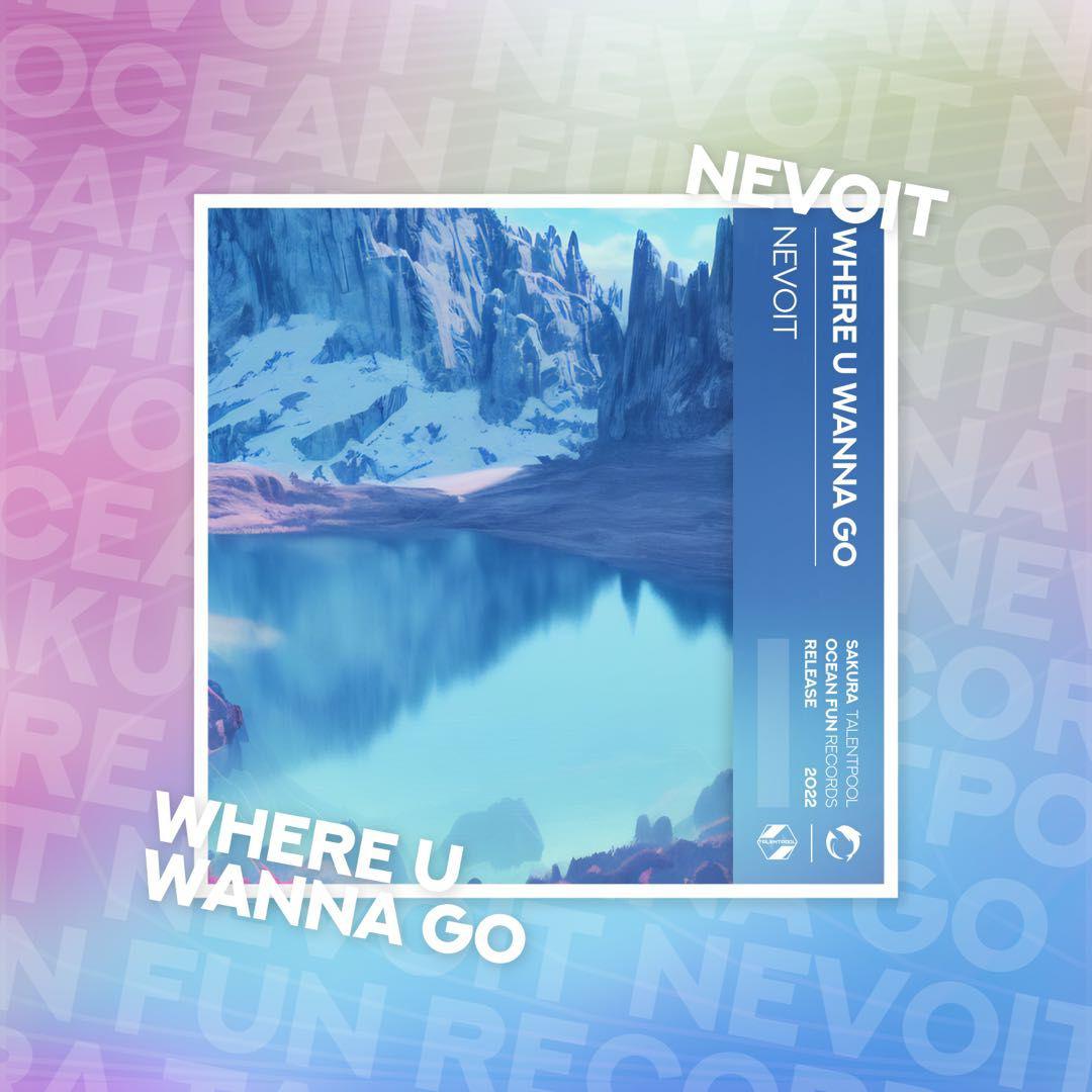 Nevoit - Where U Wanna Go
