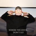 Where The Devil Don't Go专辑