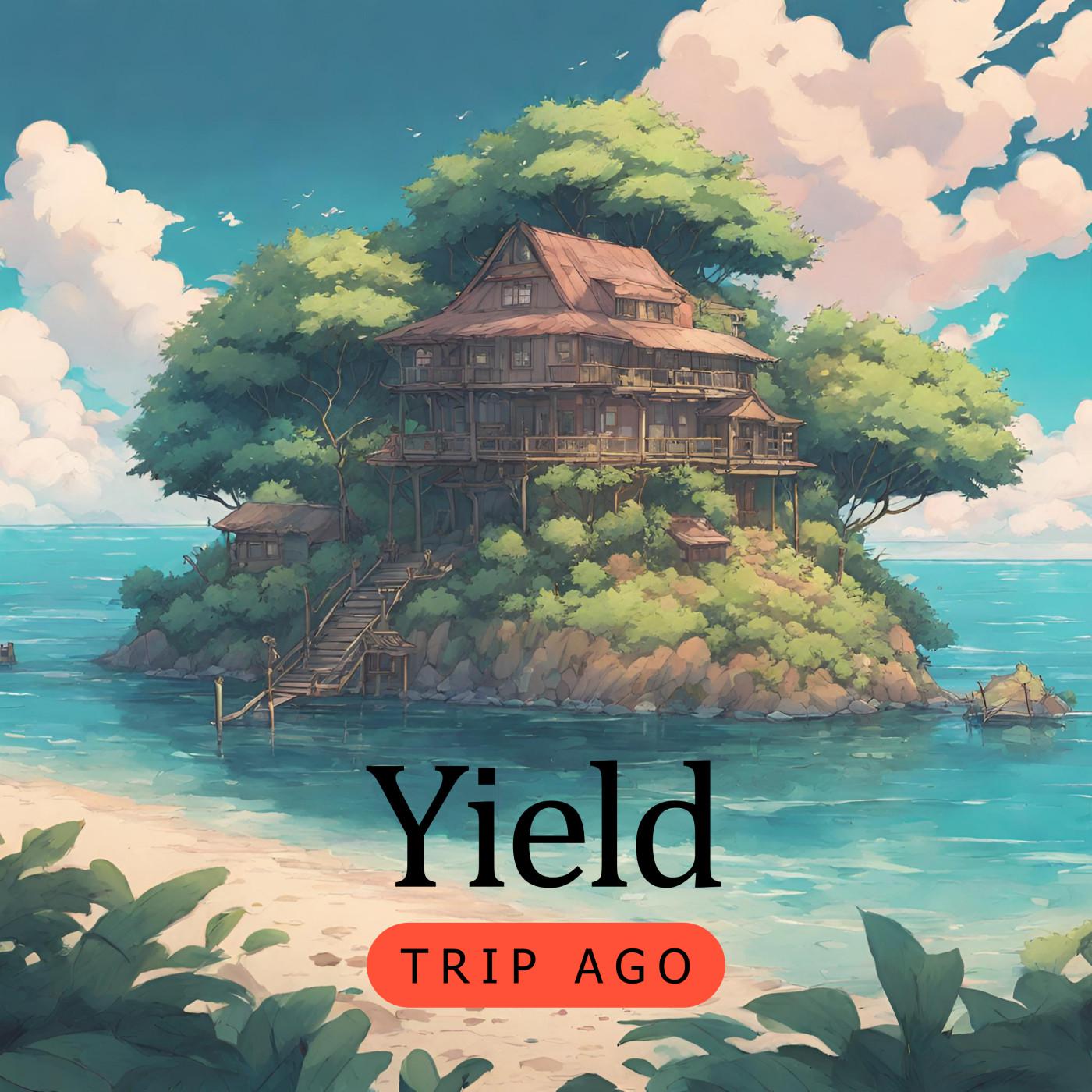 Trip Ago - Yield