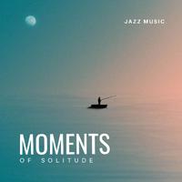 Moments of Solitude: Jazz Music