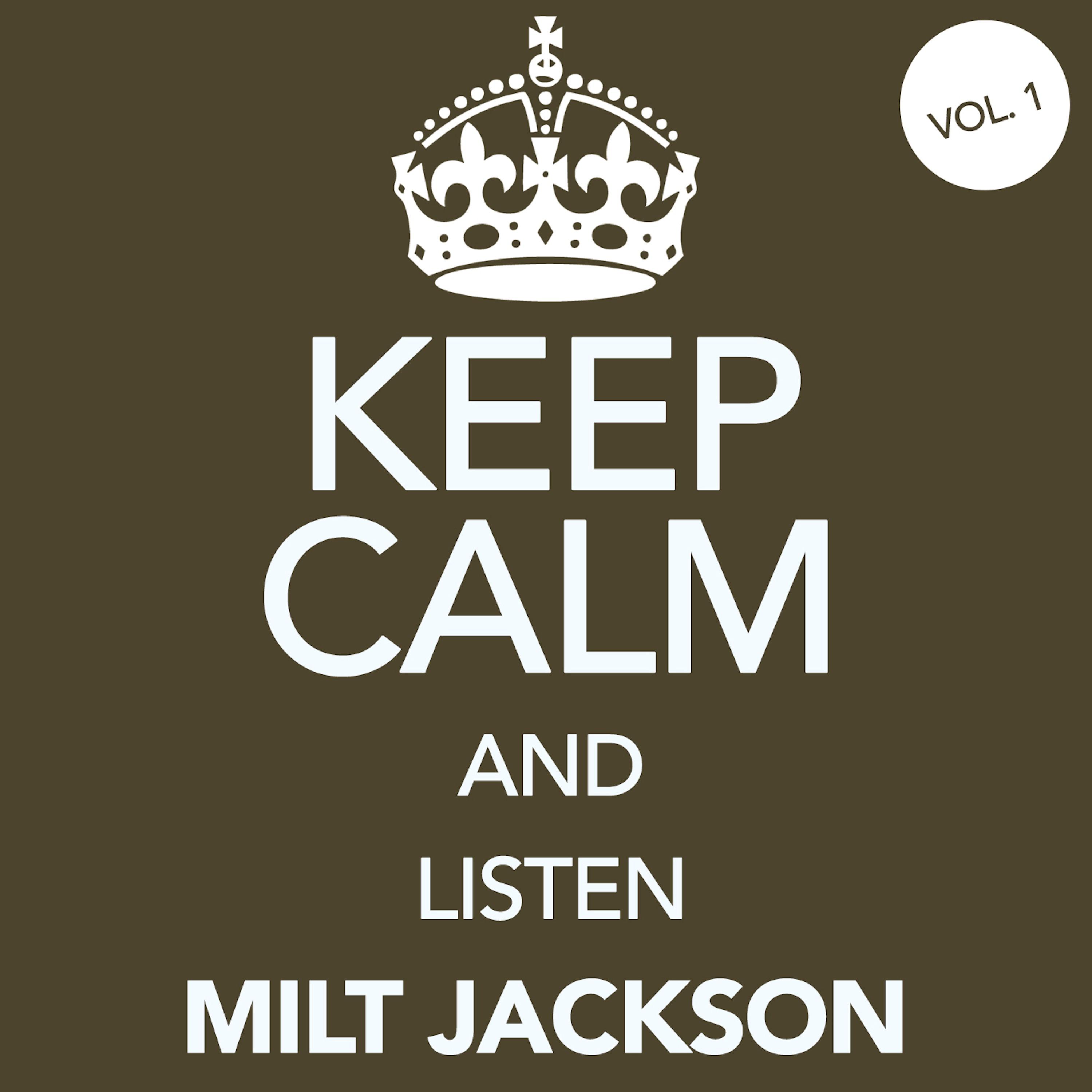 Keep Calm and Listen Milt Jackson, Vol. 1