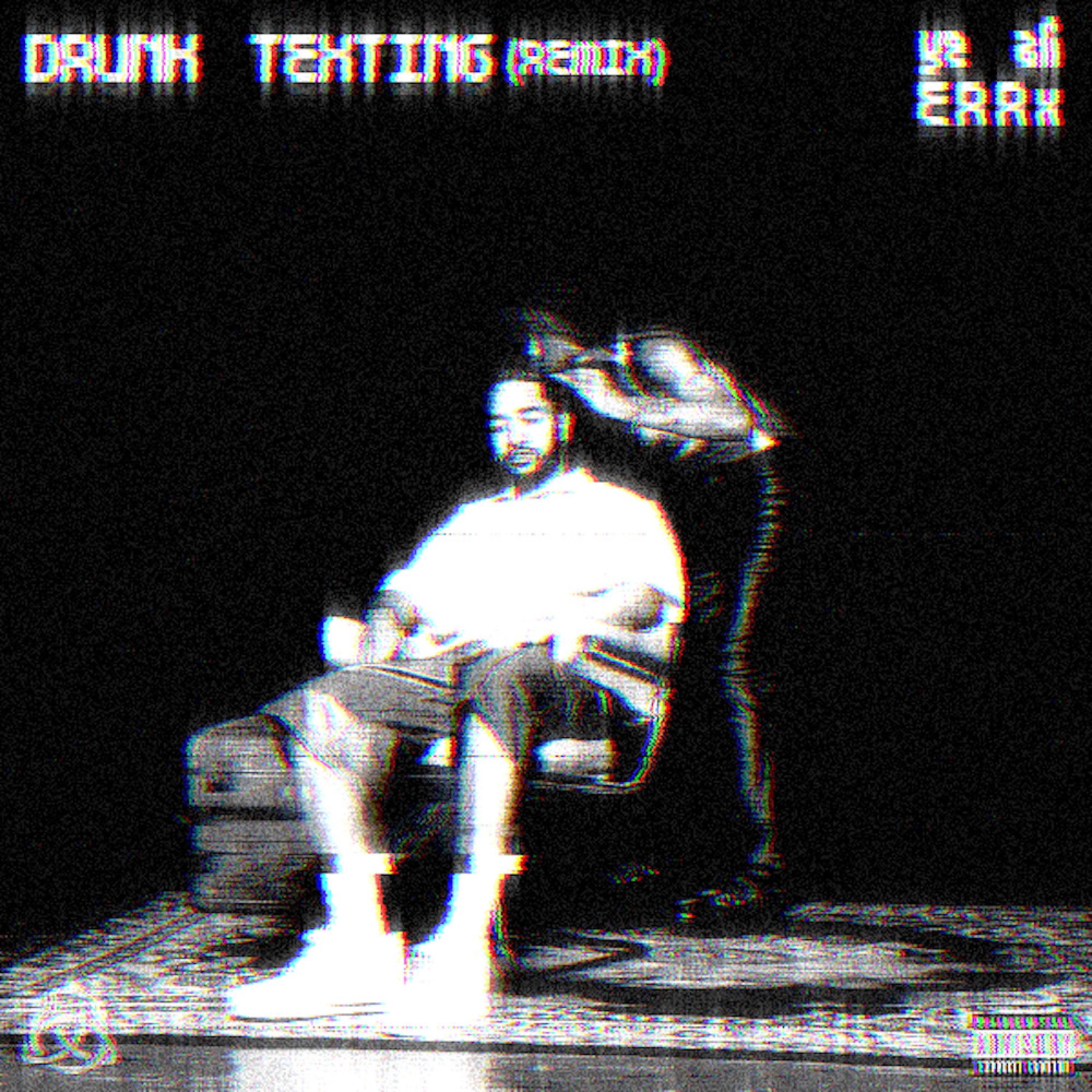 Drunk Texting (remix)