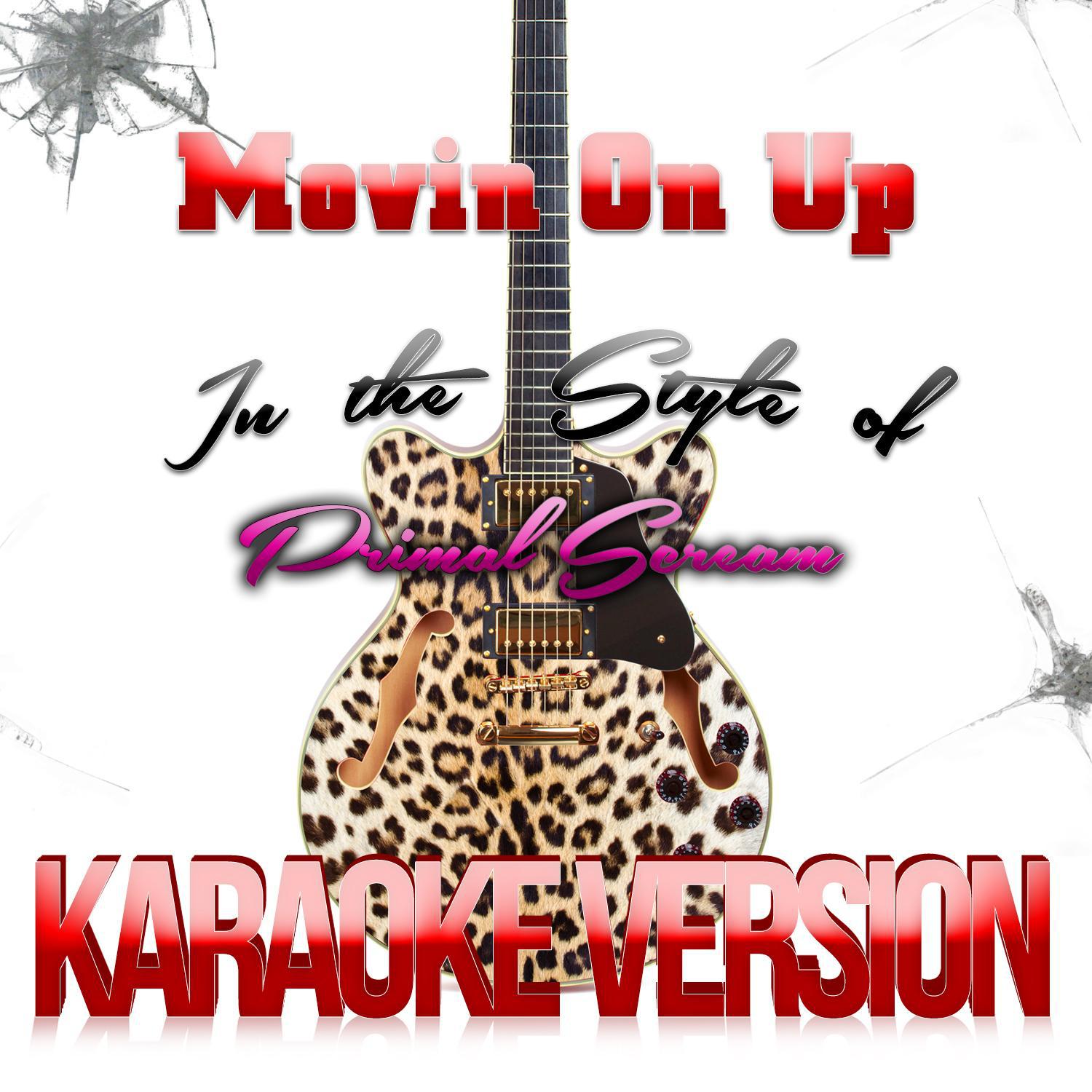 Movin on Up (In the Style of Primal Scream) [Karaoke Version] - Single专辑