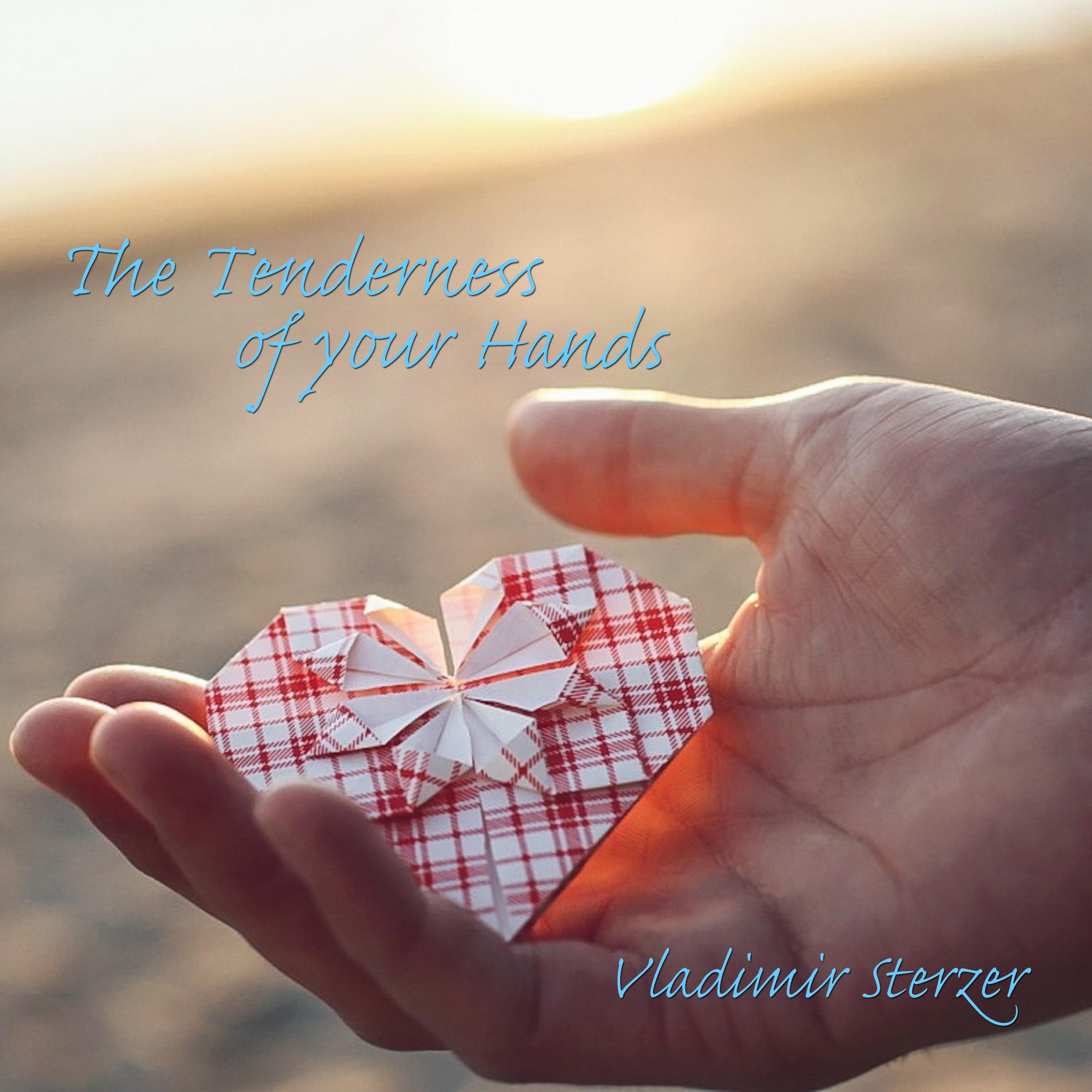 The Tenderness of Your Hands (Piano & Strings Version)