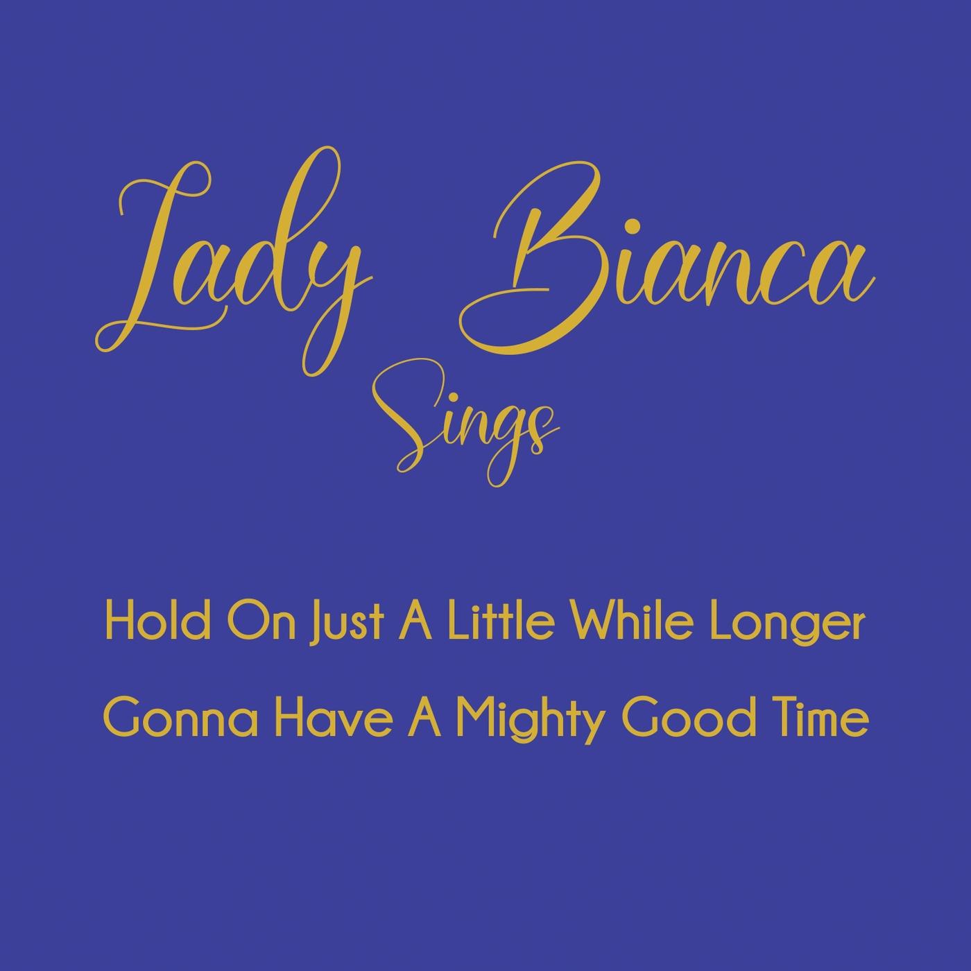 Hold on Just a Little While Longer / Gonna Have a Mighty Good Time