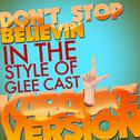 Don't Stop Believin (In the Style of Glee Cast) [Karaoke Version] - Single专辑