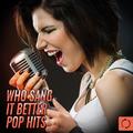 Who Sang It Better? Pop Hits