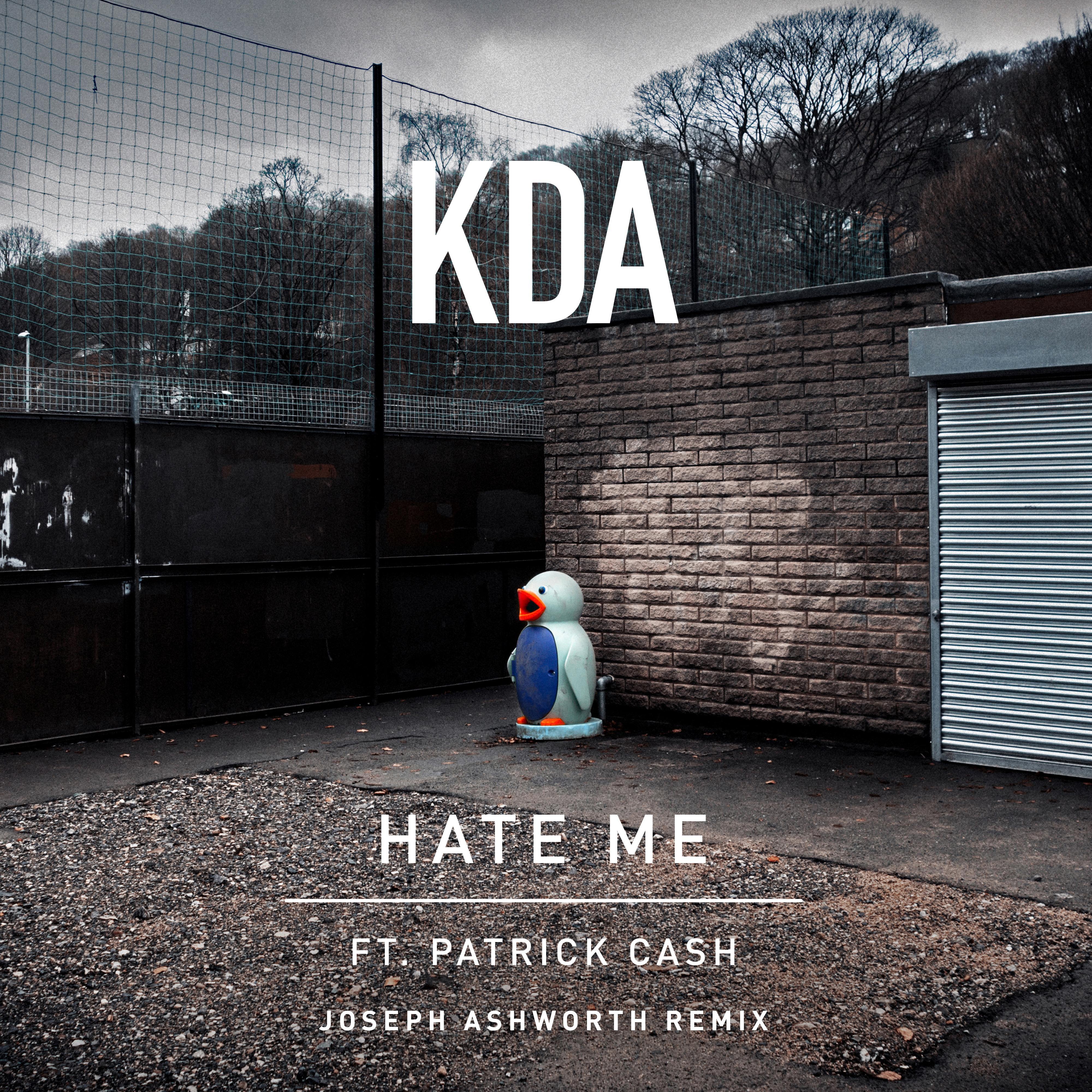 KDA - Hate Me (feat. Patrick Cash) (Joseph Ashworth Dub)