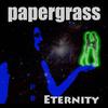 Papergrass - Eternity (Video Version)