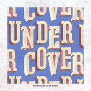 Undercover (Adventure Club Remix)专辑