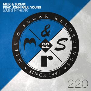 Milk & Sugar & John Paul Young - Love Is in the Air (Karaoke Version) 带和声伴奏
