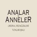 Analar ve Anneler (Orijinal Dizi Müzikleri)专辑