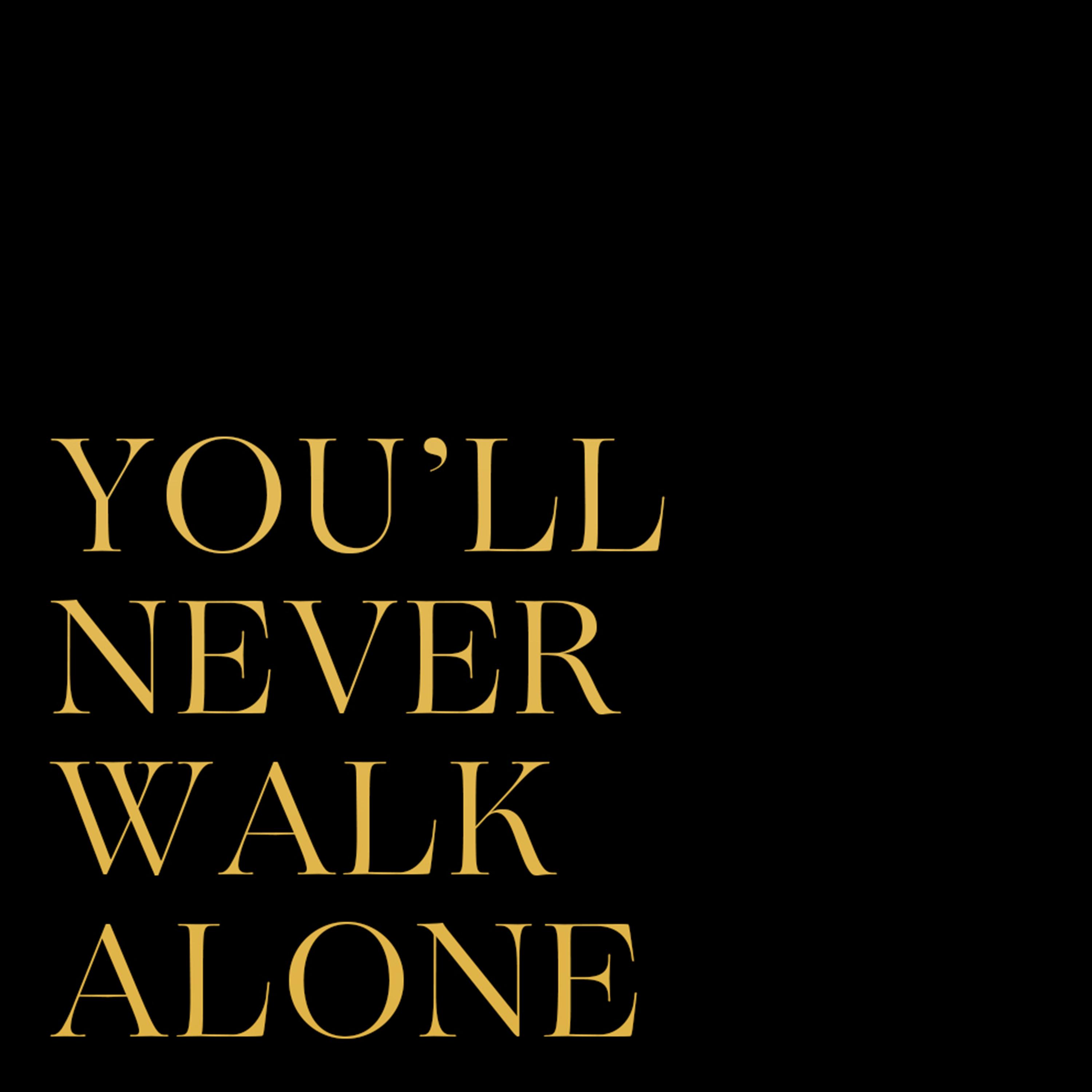 You'll Never Walk Alone