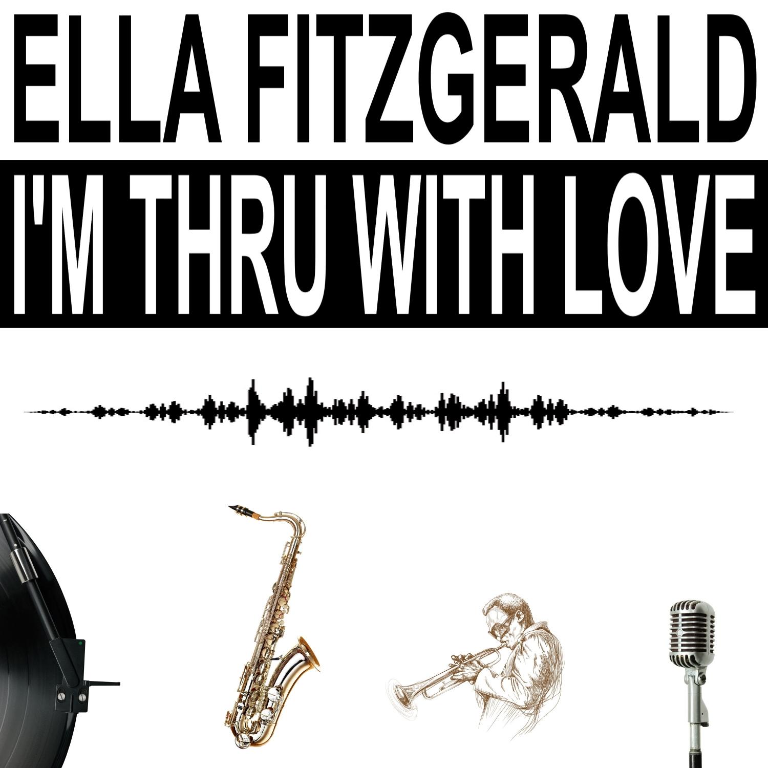 I'm Thru with Love