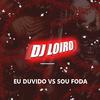 DJ LOIRO - LOIRO EU DUVIDO VS SOU FODA BEAT