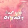 Subraver - Subraver - Love You Anyway