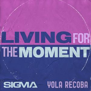 Sigma & Yola Recoba - Living For The Moment (Pre-V) 带和声伴奏