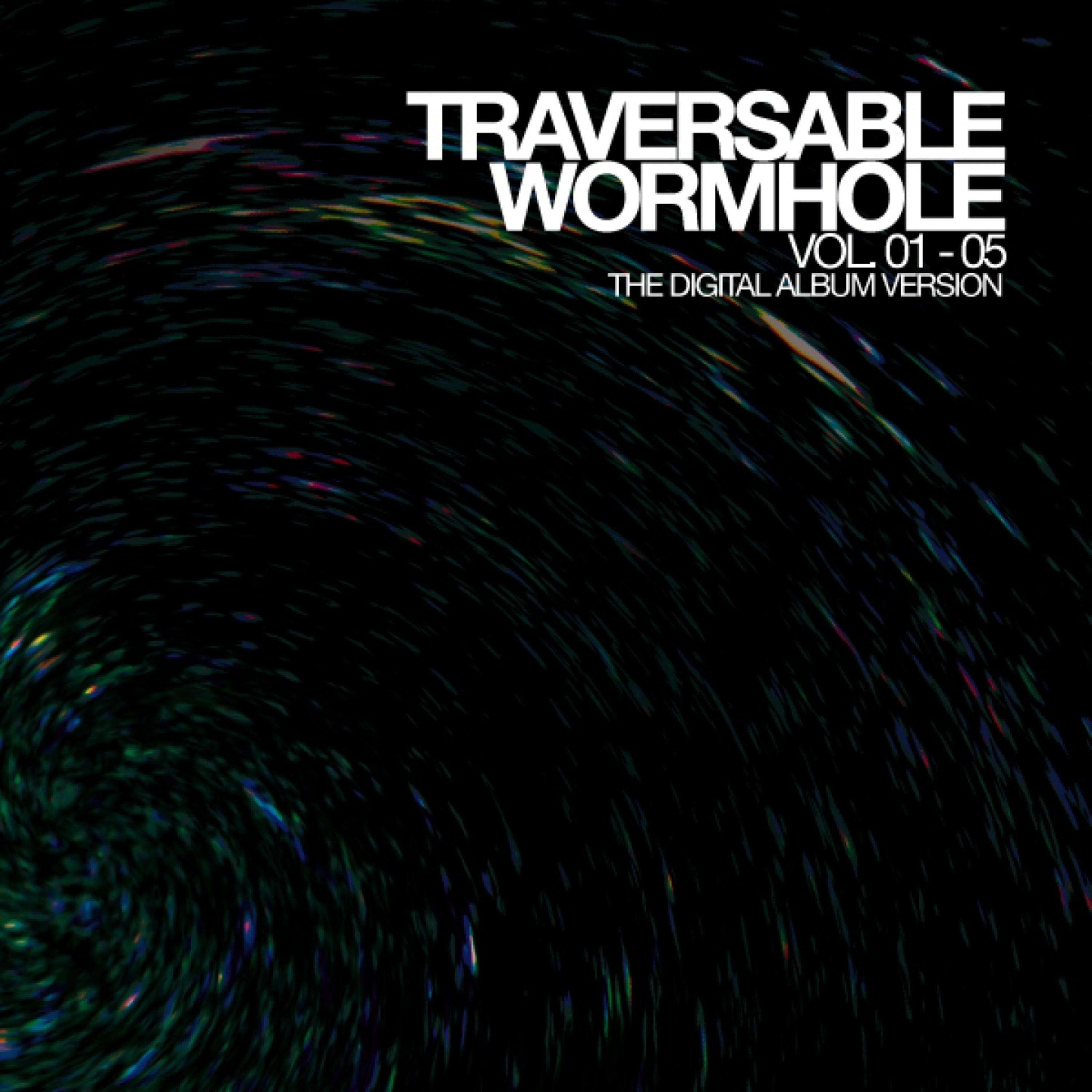 Traversable Wormhole Vol. 01-05 (The Digital Album Version)