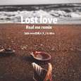 Lost love (Real me remix)