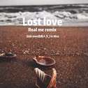 Lost love (Real me remix)专辑