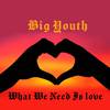 Big Youth - What We Need Is love