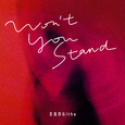 Won’t you stand (男女朋友无法迁就)