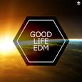 Good Life EDM