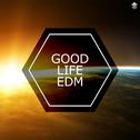 Good Life EDM