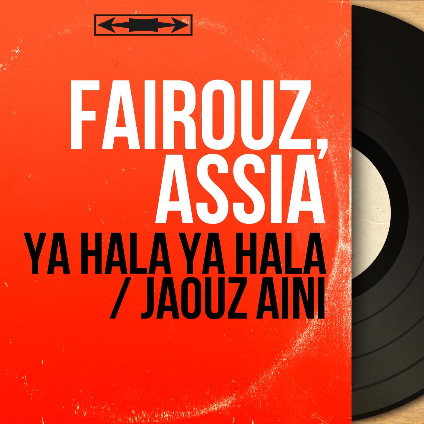 Ya Hala Ya Hala / Jaouz Aini (Mono Version)