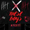 Ayestí - These Boys