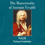 The Masterworks of Antonio Vivaldi, Vol. 34专辑
