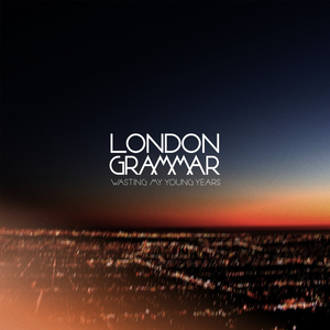 London Grammar - Wasting My Young Years （升8半音）
