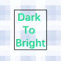 Dark TO Bright