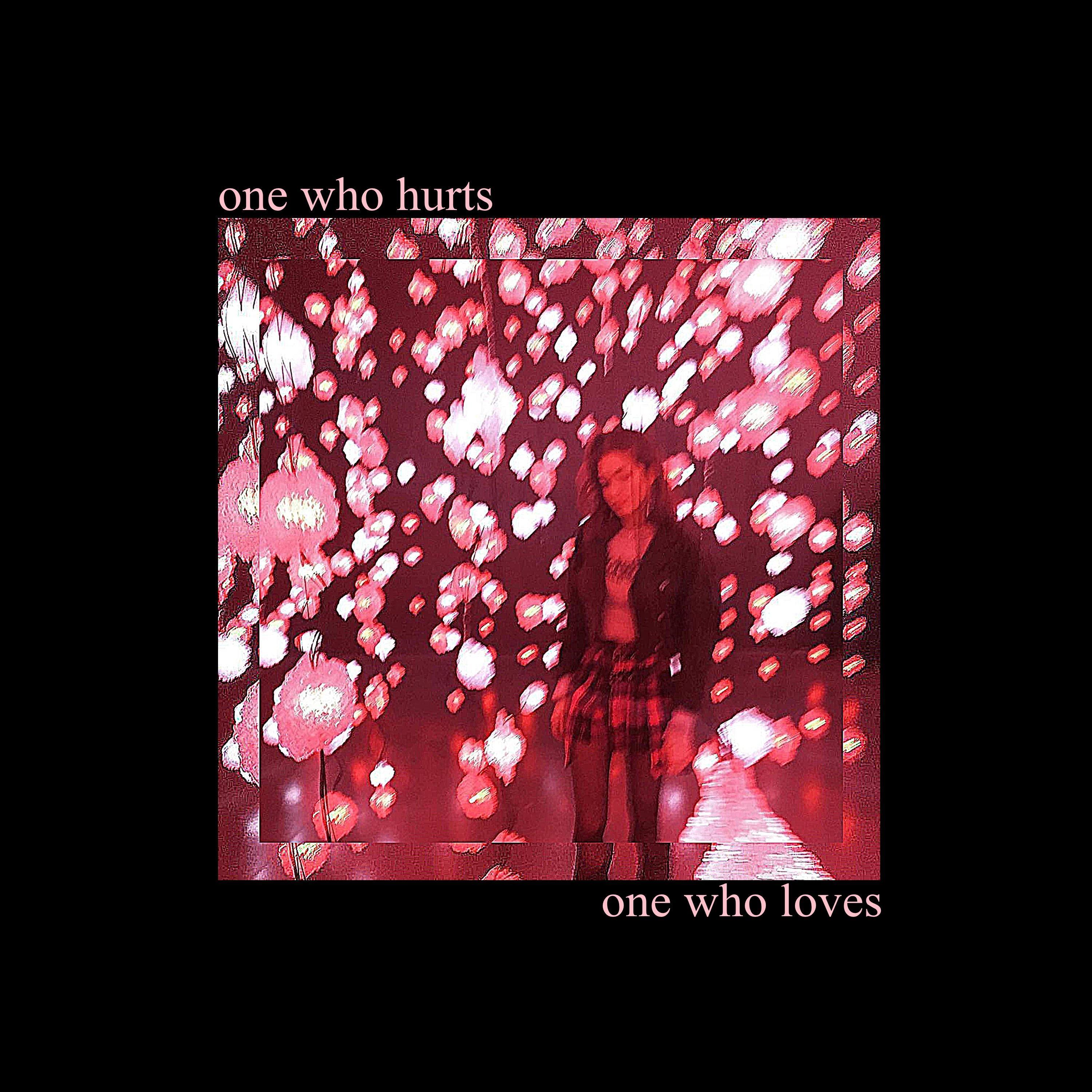 one who hurts, one who loves.