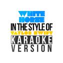 White Horse (In the Style of Taylor Swift) [Karaoke Version] - Single专辑