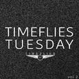 Timeflies Tuesday, Vol. 2