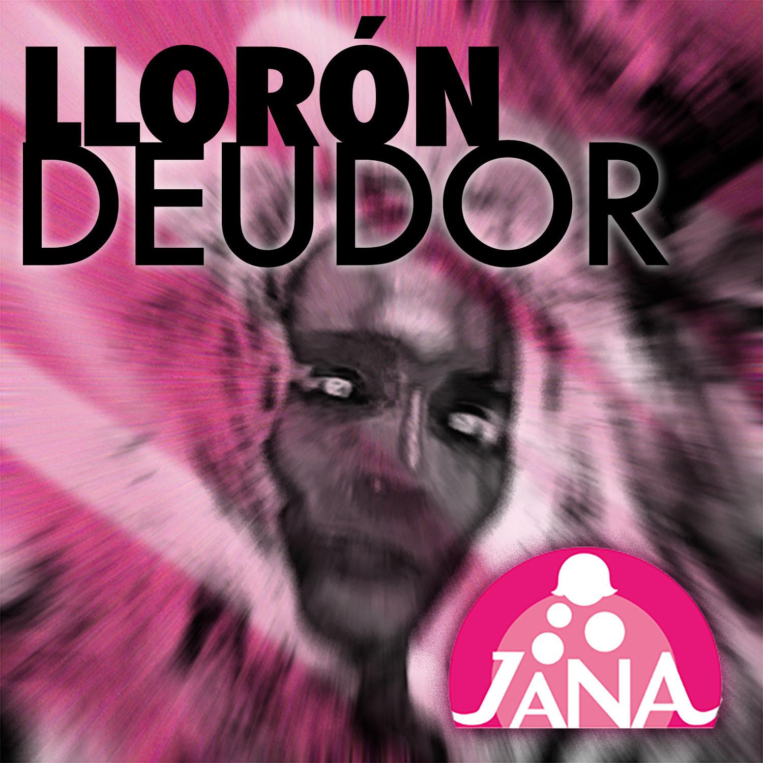Jana - Llorón Deudor