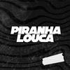 Dj R7 - Piranha Louca