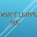 Don’t leave me专辑