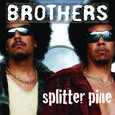 Brothers / Splitter Pine