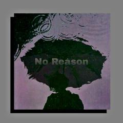 没理由(No Reason)