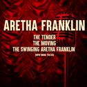 The Tender, The Moving, The Swinging Aretha Franklin (With Bonus Tracks)专辑