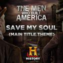 Save My Soul (Main Title Theme the Men Who Built America)