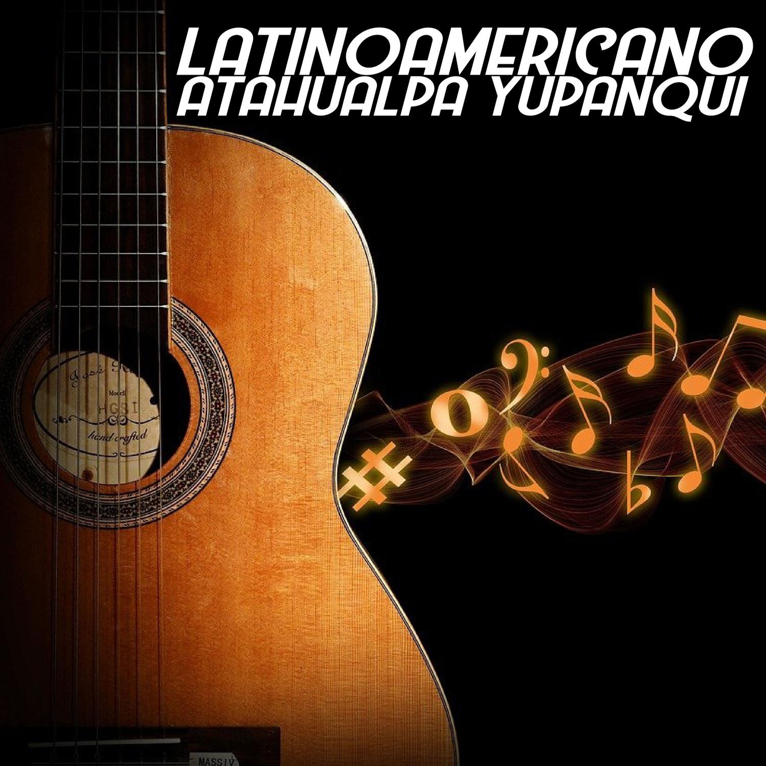 Latinoamericano Atahualpa Yupanqui