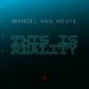 Marcel van Houte - This is Reality